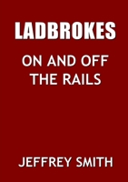 Ladbrokes On And Off The Rails 0244705461 Book Cover