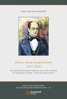 Johann Anton Joseph Hansen 1801-1875: Ein Streitbarer Trierer Theologe Und Seine Anstoae Zu Reformen in Kirche, Staat Und Gesellschaft (Quellen und ... Kirchengeschichte, 152) 340226644X Book Cover