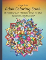 Adult Coloring Book: 50 Amazing Easy Mandalas design for adult Relaxation and stress relief: Amazing Mandala Coloring Book with Great Variety of Mixed Mandala Designs for adult and Teens B08SH89NMF Book Cover