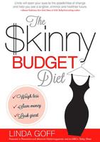 The Skinny Budget Diet: Weigh Less, Save Money, Look Great 1621360016 Book Cover