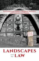 Landscapes and the Law: Environmental Politics, Regional Histories, and Contests over Nature 0199499748 Book Cover