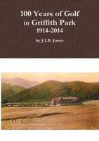 100 Years of Golf in Griffith Park, 1914-2014 1365022102 Book Cover