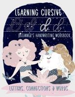 Learning Cursive: Beginner's Handwriting Workbook: Letters, Connections & Words: A Mermaid & Unicorn Themed Children's Activity Book to Learn & Practice Script Writing 1646081390 Book Cover