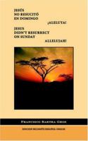 Jes*s No Resucit En Domingo. Aleluya!/Jesus Didn't Resurrect on Sunday. Allelujah! 1412088844 Book Cover