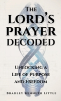 The Lord's Prayer Decoded: Unlocking a Life of Purpose and Freedom B0F4HMWJF9 Book Cover