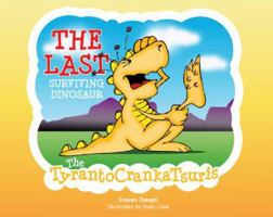 The Last Surviving Dinosaur: The TyrantoCrankaTsuris 1643071572 Book Cover