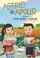 Astrid and Apollo and the Sticky Noodle Situation 1484692365 Book Cover