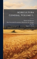 Agricultura General, Volume 1... (Spanish Edition) 1024787990 Book Cover