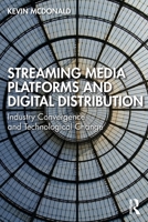 Streaming Media Platforms and Digital Distribution: Industry Convergence and Technological Change 1032472952 Book Cover