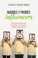 Madres y Padres Influencers: 50 Herramientas para Entender y Acompa?ar Adolescentes de Hoy 8425357888 Book Cover