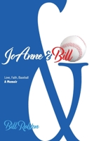 JoAnne & Bill: Love, Faith, Baseball - A Memoir 1977243509 Book Cover