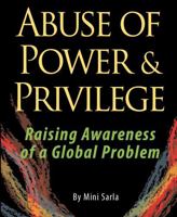 ABUSE OF POWER & PRIVILEGE - Raising Awareness of a Global Problem 0578505495 Book Cover