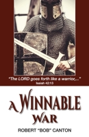 A Winnable War: "The LORD goes forth like a warrior,..." Isaiah 42:13 B0DYSCJ6VN Book Cover