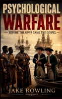 Psychological Warfare B: efore the Guns Came the Gospel 9820962722 Book Cover