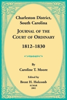 Charleston District, South Carolina, Journal of the Court of Ordinary 1812-1830 0788423398 Book Cover