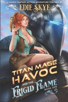 Titan Mage Havoc and the Frigid Flame B0H5G66T2H Book Cover