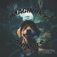 Imaginary animals vol 3 B0C2S6BMF1 Book Cover