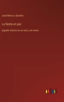 La fiesta en paz: juguete cómico en un acto y en verso (Spanish Edition) 3368054694 Book Cover