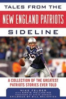 Tales from the New England Patriots Sideline: A Collection of the Greatest Patriots Stories Ever Told 1613212429 Book Cover