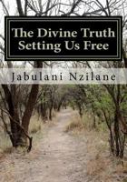 The Divine Truth Setting Us Free: Christian Conspiracy To Rule The World 147751015X Book Cover