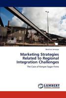 Marketing Strategies Related to Regional Integration Challenges: The Case of Kenyan Sugar Firms 3848495953 Book Cover
