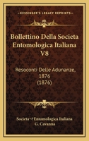 Bollettino Della Societa Entomologica Italiana V8: Resoconti Delle Adunanze, 1876 (1876) 1168122775 Book Cover