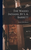 The Washo Indians, By S. A. Barrett 110492322X Book Cover