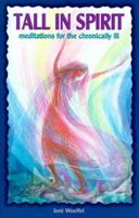 Tall in Spirit: Meditations for the Chronically Ill 0879462086 Book Cover