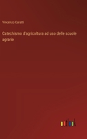 Catechismo d'agricoltura ad uso delle scuole agrarie (Italian Edition) 338508914X Book Cover