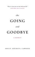 The Going and Goodbye: A Memoir 0993532195 Book Cover