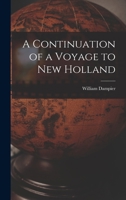 A Continuation of a Voyage to New Holland 1540813819 Book Cover