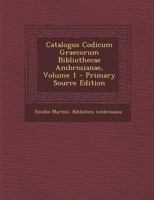 Catalogus Codicum Graecorum Bibliothecae Ambrosianae, Volume 1 1287721915 Book Cover