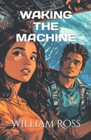 Waking the Machine B097XSPFT8 Book Cover