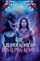 Die blinde Königin des Alpha-Königs (German Edition) B0GY1CKTZM Book Cover