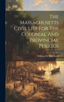 The Massachusetts Civil List For The Colonial And Provincial Periods 1022345443 Book Cover