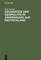 Grundzüge der Geopolitik in Anwendung auf Deutschland (German Edition) 3486760378 Book Cover