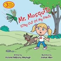 Mr. Mosquito Stay Out of My Pants 1483453731 Book Cover