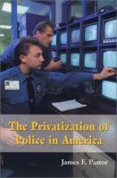 The Privatization of Police in America: An Analysis and Case Study 0786415746 Book Cover