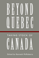 Beyond Quebec: Taking Stock of Canada 0773513140 Book Cover