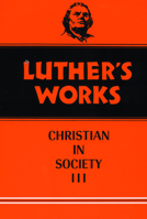 Luther's Works: The Christian in Society III, Vol. 46 080060346X Book Cover