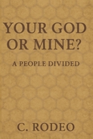 Your God or Mine?: A People Divided B0FCCBJK4R Book Cover