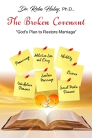 The Broken Covenant - God's Plan to Restore Marriage 1732959528 Book Cover