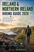 IRELAND & NORTHERN IRELAND HIKING GUIDE 2026: Coastal Walks, Clifftop Trails, Wild Atlantic Way Routes, Giant’s Causeway Adventures & Scenic Countryside Treks (The Wild Paths Collection) B0H2LP7VS8 Book Cover
