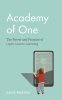 Academy of One : The Power and Promise of Open-Source Learning 1475859058 Book Cover