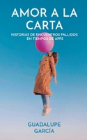 AMOR A LA CARTA: Historias de encuentros fallidos en tiempos de apps (Spanish Edition) 6310040170 Book Cover