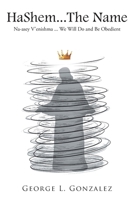 HaShem... The Name: Na-asey V'enishma... We Will Do and Be Obedient 1098021398 Book Cover