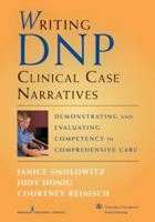 Writing DNP Clinical Case Narratives: Demonstrating and Evaluating Competency in Comprehensive Care 0826105300 Book Cover