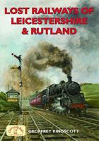 Lost Railways of Leicestershire and Rutland 1853069914 Book Cover