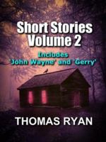 Short Stories Volume 2: Incudes 'john Wayne' and 'gerry' 0473318016 Book Cover