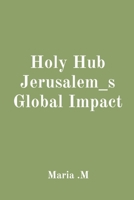 Holy Hub Jerusalem_s Global Impact 2227683236 Book Cover